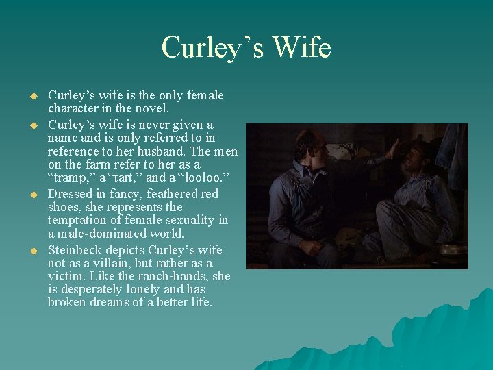 Curley’s Wife u u Curley’s wife is the only female character in the novel.