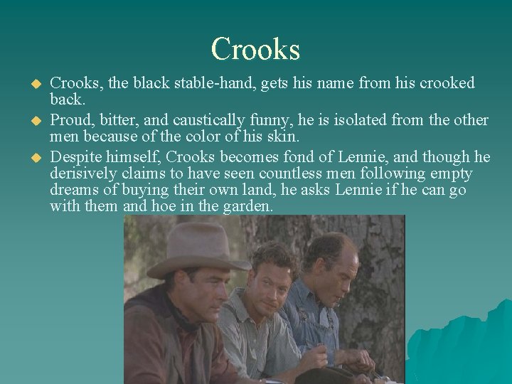Crooks u u u Crooks, the black stable-hand, gets his name from his crooked