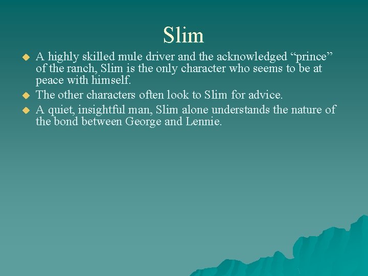 Slim u u u A highly skilled mule driver and the acknowledged “prince” of