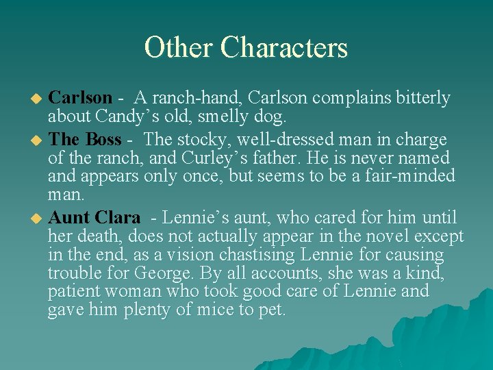 Other Characters Carlson - A ranch-hand, Carlson complains bitterly about Candy’s old, smelly dog.