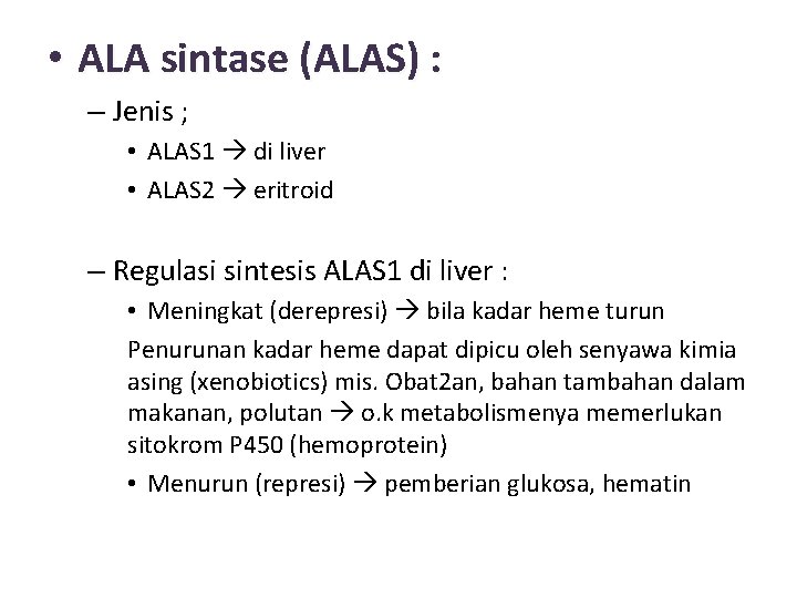  • ALA sintase (ALAS) : – Jenis ; • ALAS 1 di liver