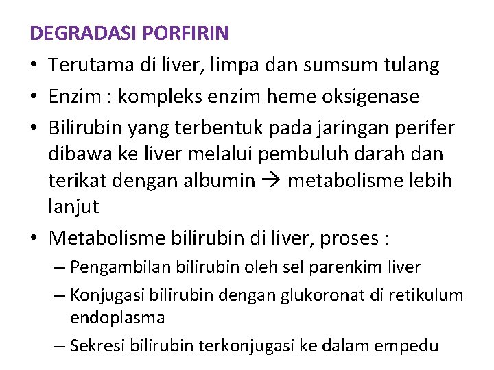 DEGRADASI PORFIRIN • Terutama di liver, limpa dan sumsum tulang • Enzim : kompleks