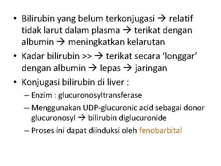  • Bilirubin yang belum terkonjugasi relatif tidak larut dalam plasma terikat dengan albumin