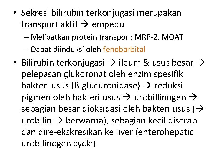  • Sekresi bilirubin terkonjugasi merupakan transport aktif empedu – Melibatkan protein transpor :