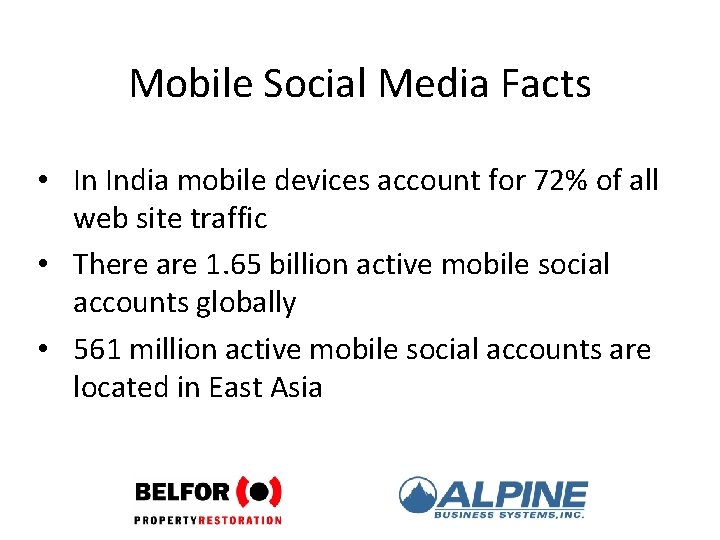 Mobile Social Media Facts • In India mobile devices account for 72% of all