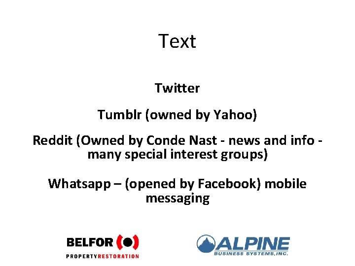 Text Twitter Tumblr (owned by Yahoo) Reddit (Owned by Conde Nast - news and