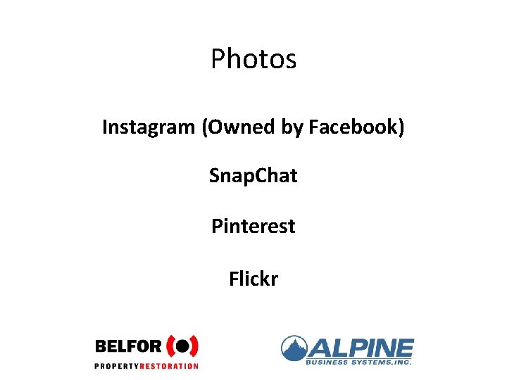 Photos Instagram (Owned by Facebook) Snap. Chat Pinterest Flickr 