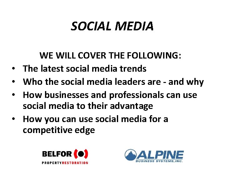SOCIAL MEDIA • • WE WILL COVER THE FOLLOWING: The latest social media trends