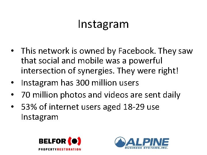 Instagram • This network is owned by Facebook. They saw that social and mobile