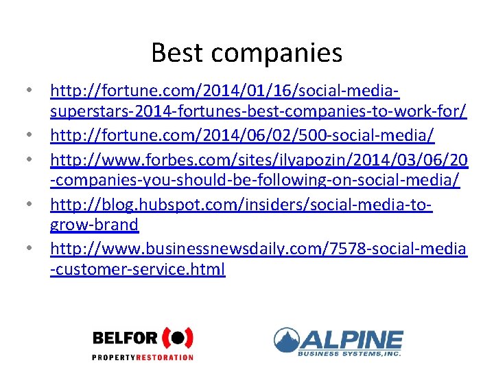 Best companies • http: //fortune. com/2014/01/16/social-mediasuperstars-2014 -fortunes-best-companies-to-work-for/ • http: //fortune. com/2014/06/02/500 -social-media/ • http: