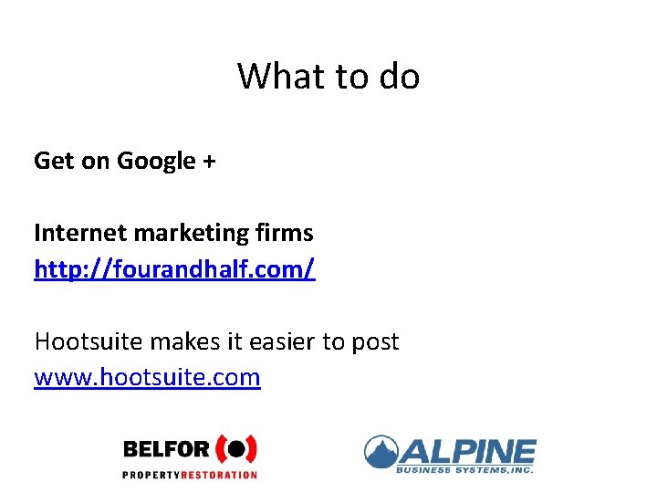 What to do Get on Google + Internet marketing firms http: //fourandhalf. com/ Hootsuite