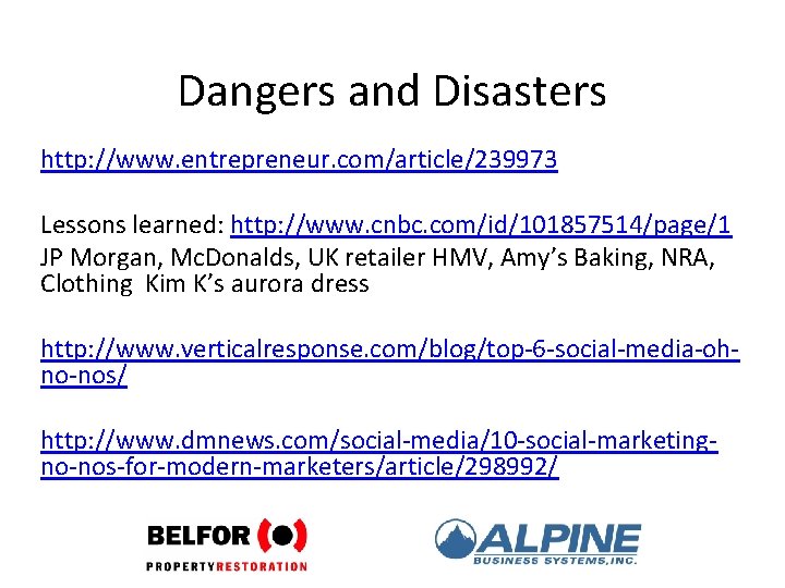 Dangers and Disasters http: //www. entrepreneur. com/article/239973 Lessons learned: http: //www. cnbc. com/id/101857514/page/1 JP