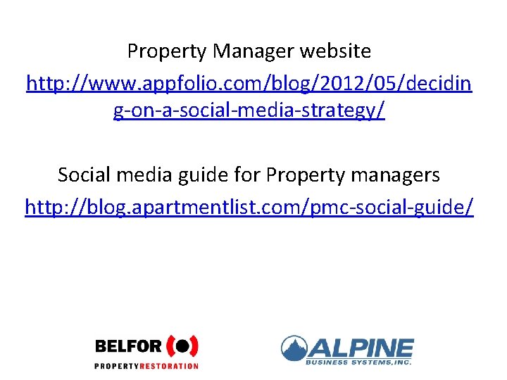 Property Manager website http: //www. appfolio. com/blog/2012/05/decidin g-on-a-social-media-strategy/ Social media guide for Property managers