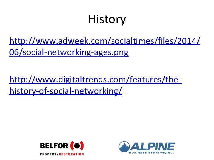 History http: //www. adweek. com/socialtimes/files/2014/ 06/social-networking-ages. png http: //www. digitaltrends. com/features/thehistory-of-social-networking/ 