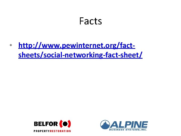 Facts • http: //www. pewinternet. org/factsheets/social-networking-fact-sheet/ 