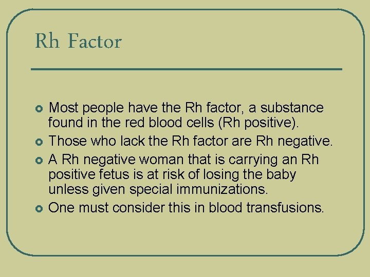 Rh Factor £ £ Most people have the Rh factor, a substance found in