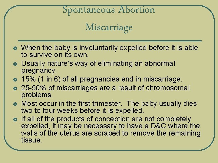 Spontaneous Abortion Miscarriage £ £ £ When the baby is involuntarily expelled before it