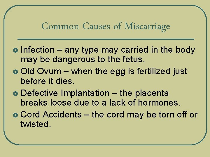 Common Causes of Miscarriage Infection – any type may carried in the body may