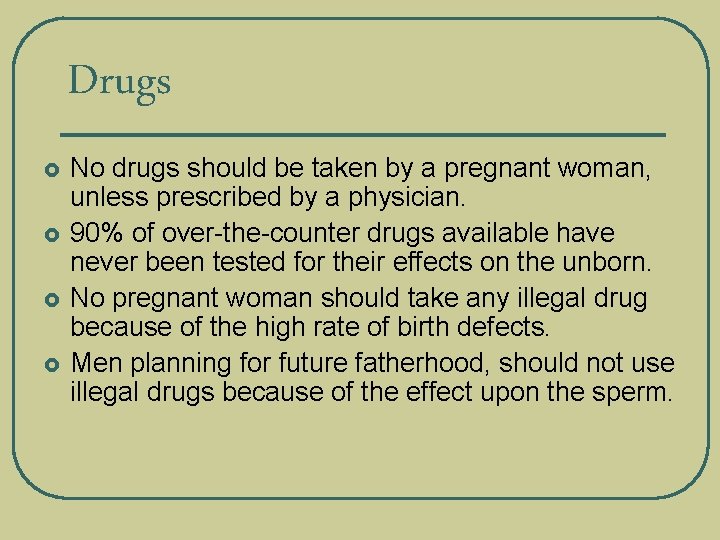 Drugs £ £ No drugs should be taken by a pregnant woman, unless prescribed