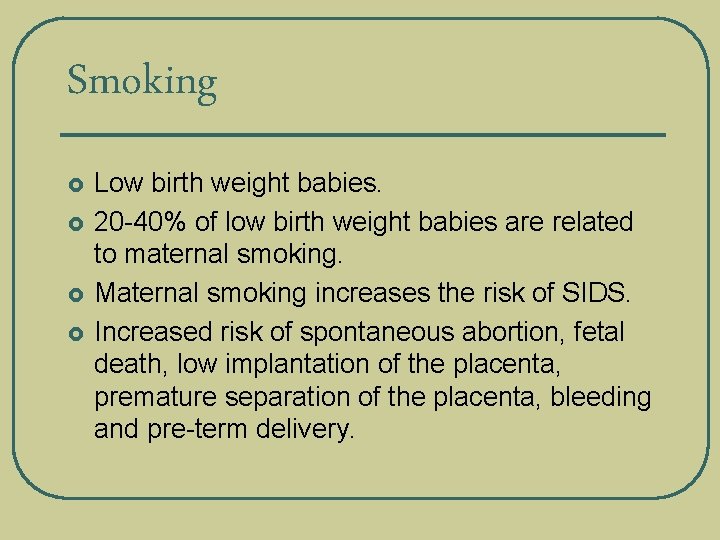 Smoking £ £ Low birth weight babies. 20 -40% of low birth weight babies