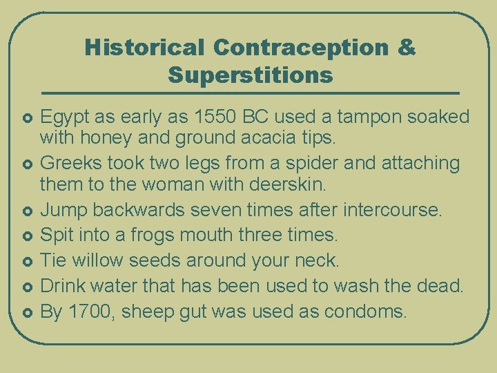 Historical Contraception & Superstitions £ £ £ £ Egypt as early as 1550 BC