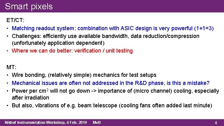 Smart pixels ET/CT: • Matching readout system: combination with ASIC design is very powerful