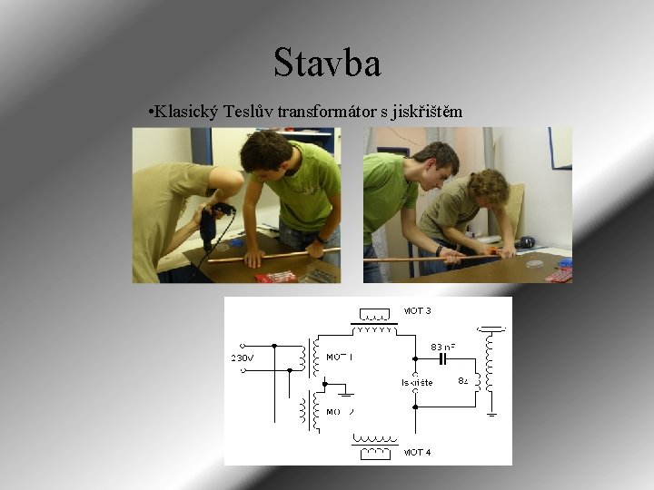 Stavba • Klasický Teslův transformátor s jiskřištěm 