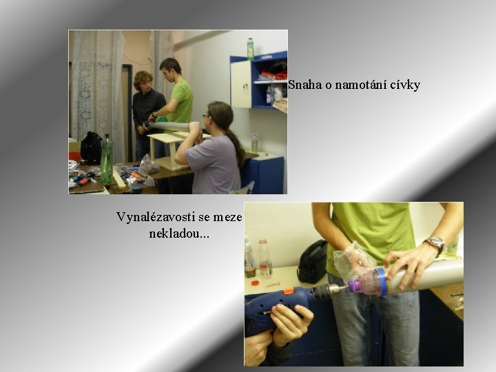 Snaha o namotání cívky Vynalézavosti se meze nekladou. . . 