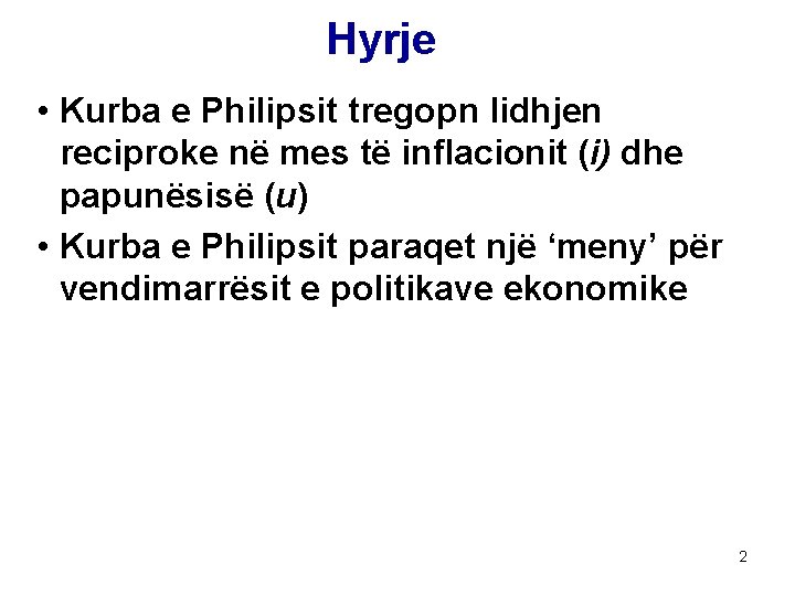 Hyrje • Kurba e Philipsit tregopn lidhjen reciproke në mes të inflacionit (i) dhe