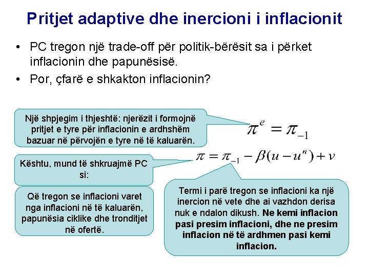 Pritjet adaptive dhe inercioni i inflacionit • PC tregon një trade-off për politik-bërësit sa