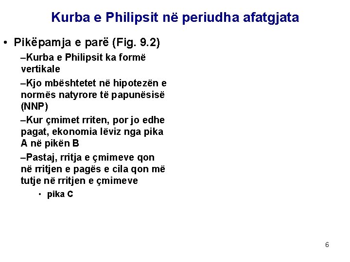 Kurba e Philipsit në periudha afatgjata • Pikëpamja e parë (Fig. 9. 2) –Kurba