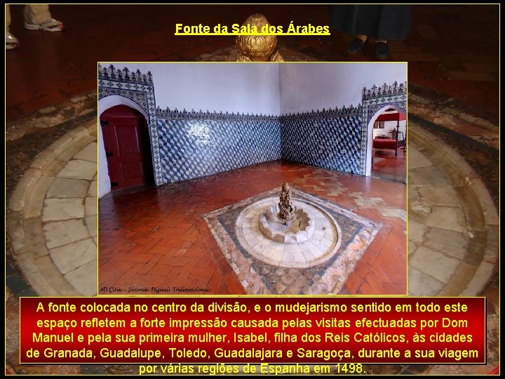 Fonte da Sala dos Árabes A fonte colocada no centro da divisão, e o