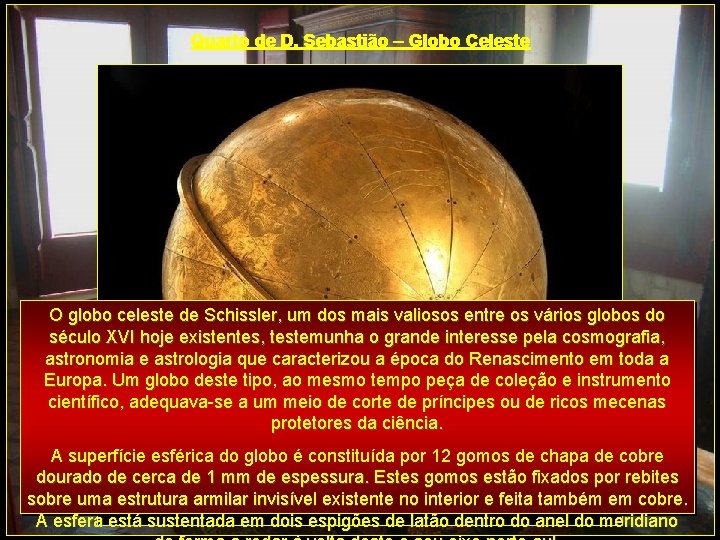 Quarto de D. Sebastião – Globo Celeste O globo celeste de Schissler, um dos