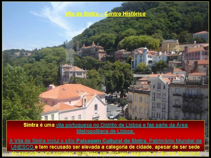 Vila de Sintra – Centro Histórico Sintra é uma vila portuguesa no Distrito de