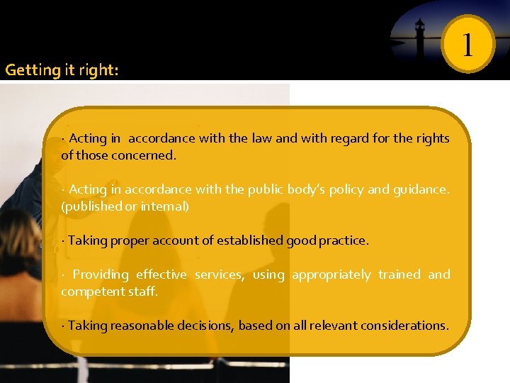 Getting it right: · Acting in accordance with the law and with regard for