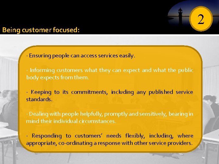 Being customer focused: · Ensuring people can access services easily. · Informing customers what