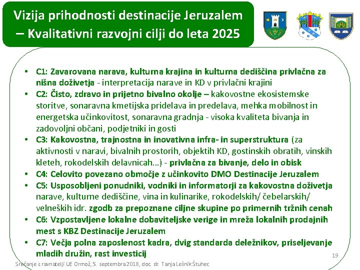 Vizija prihodnosti destinacije Jeruzalem – Kvalitativni razvojni cilji do leta 2025 • C 1: