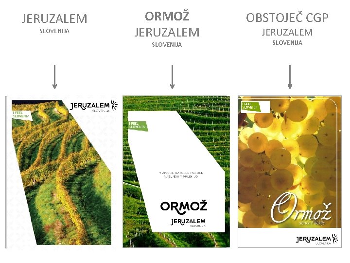 JERUZALEM SLOVENIJA ORMOŽ JERUZALEM SLOVENIJA OBSTOJEČ CGP JERUZALEM SLOVENIJA 