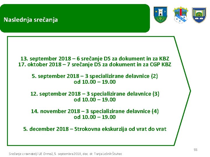 Naslednja srečanja 13. september 2018 – 6 srečanje DS za dokument in za KBZ