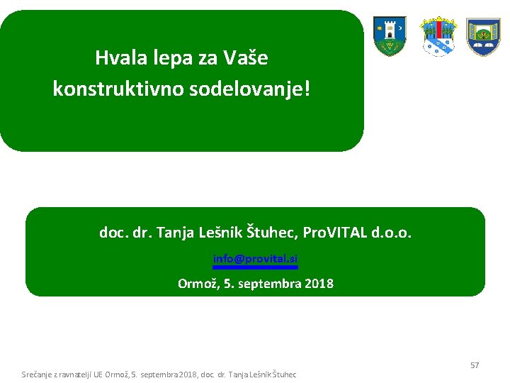 Hvala lepa za Vaše konstruktivno sodelovanje! doc. dr. Tanja Lešnik Štuhec, Pro. VITAL d.