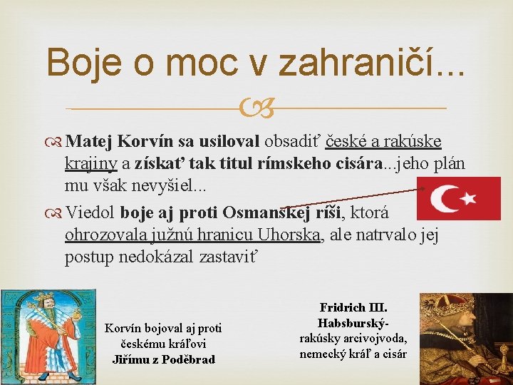 Boje o moc v zahraničí. . . Matej Korvín sa usiloval obsadiť české a