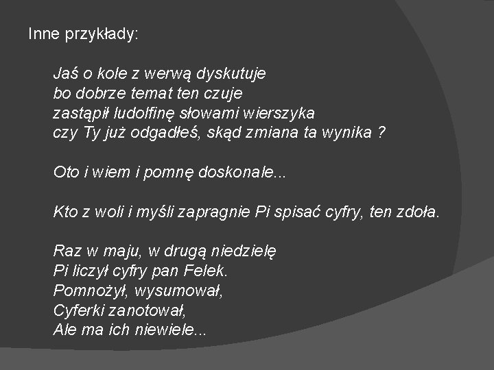 Inne przykłady: Jaś o kole z werwą dyskutuje bo dobrze temat ten czuje zastąpił