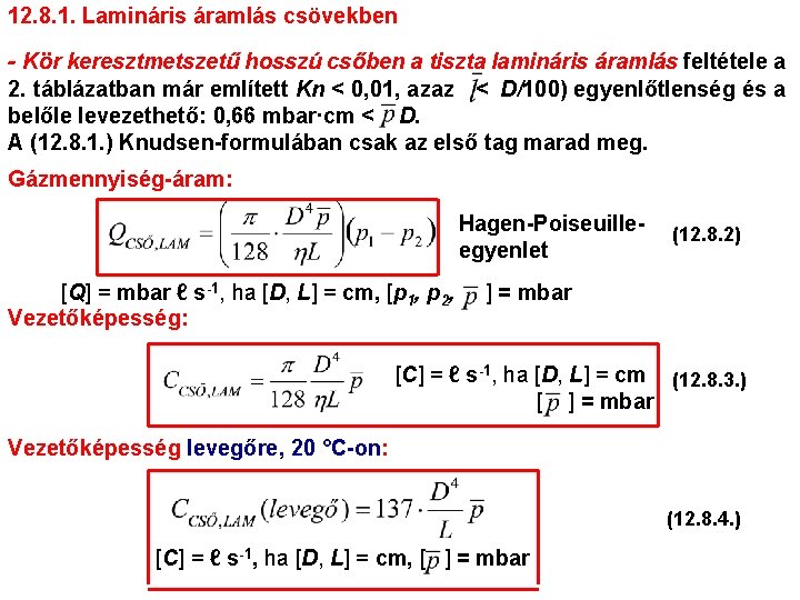 12. 8. 1. Lamináris áramlás csövekben - Kör keresztmetszetű hosszú csőben a tiszta lamináris