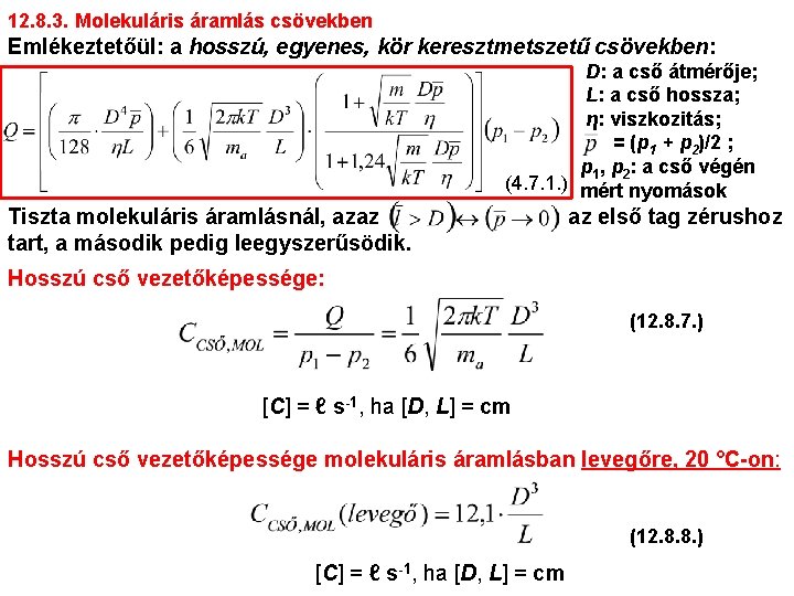 12. 8. 3. Molekuláris áramlás csövekben Emlékeztetőül: a hosszú, egyenes, kör keresztmetszetű csövekben: D: