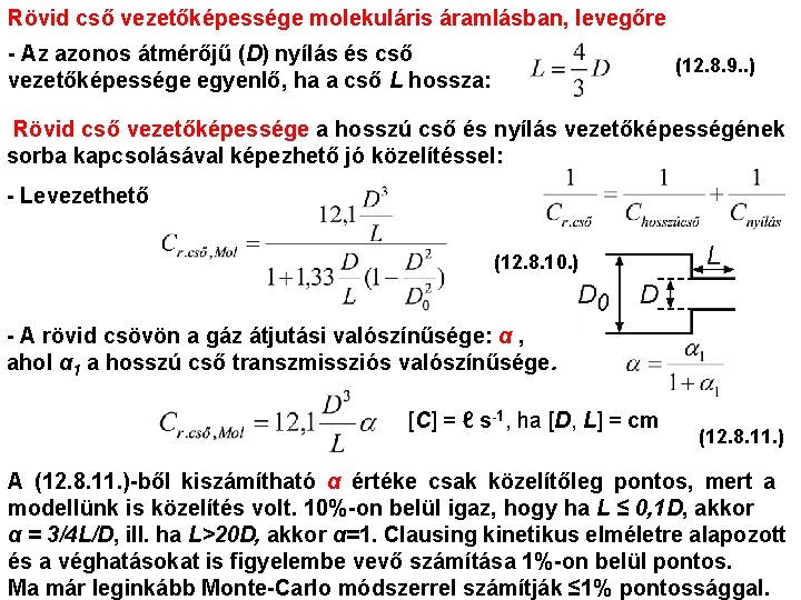 Rövid cső vezetőképessége molekuláris áramlásban, levegőre - Az azonos átmérőjű (D) nyílás és cső