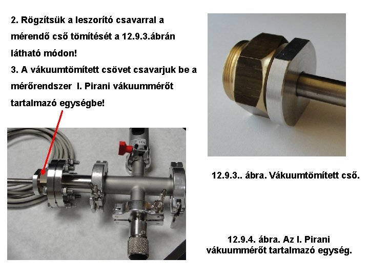 2. Rögzítsük a leszorító csavarral a mérendő cső tömítését a 12. 9. 3. ábrán