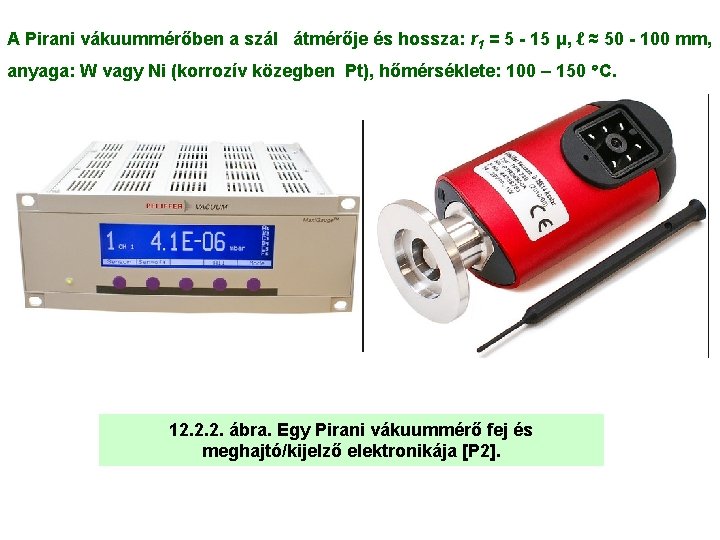 A Pirani vákuummérőben a szál átmérője és hossza: r 1 = 5 - 15