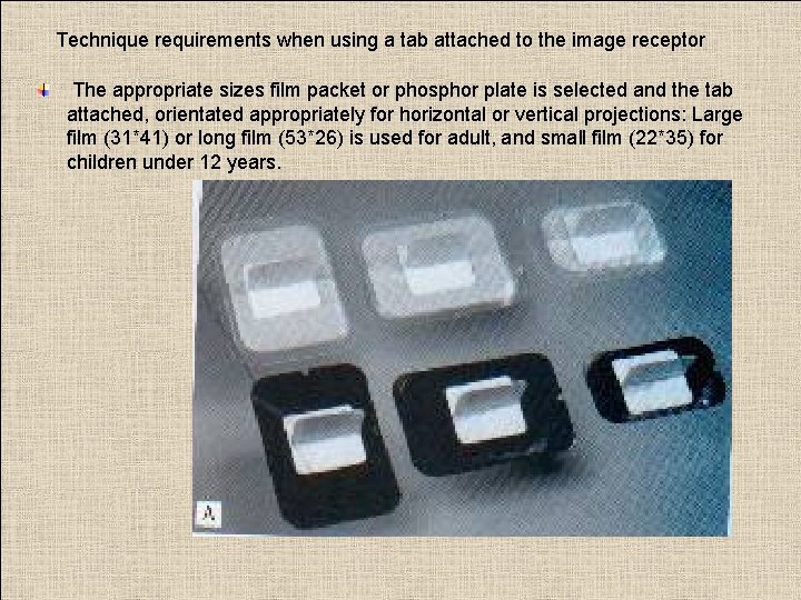 Technique requirements when using a tab attached to the image receptor The appropriate sizes