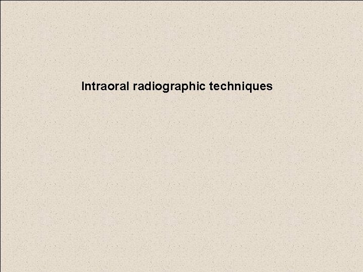 Intraoral radiographic techniques 