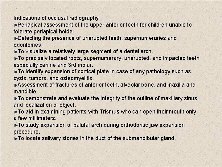 Indications of occlusal radiography Periapical assessment of the upper anterior teeth for children unable